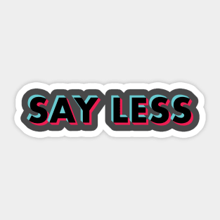 Say Less Glitch Black Sticker